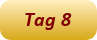 Tag 8