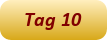 Tag 10
