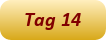 Tag 14