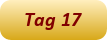 Tag 17
