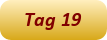 Tag 19