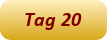 Tag 20
